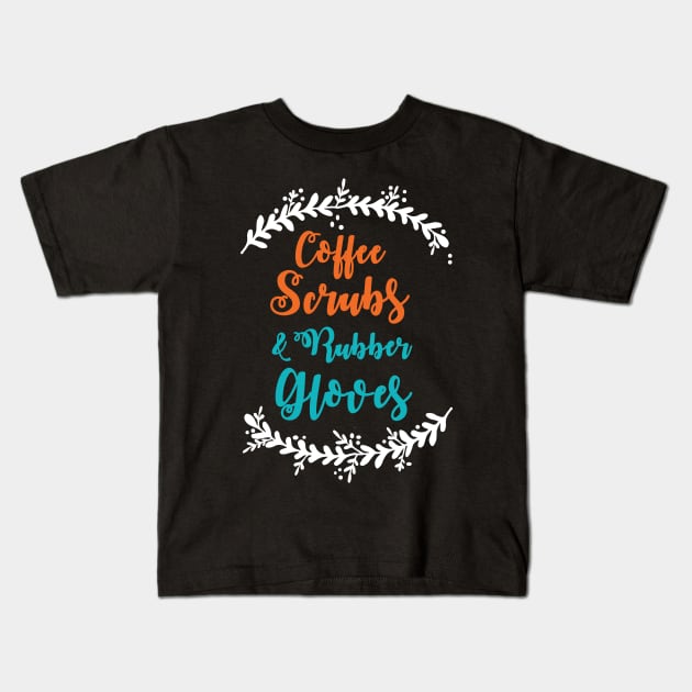 Coffee Scrubs Rubber Gloves Kids T-Shirt by papillon